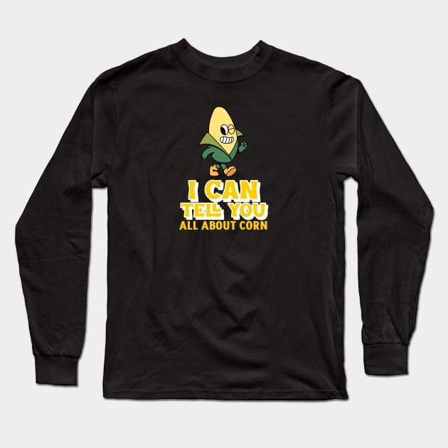 It's Corn, I can tell you all about it Long Sleeve T-Shirt by CANVAZSHOP